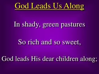 God Leads Us Along