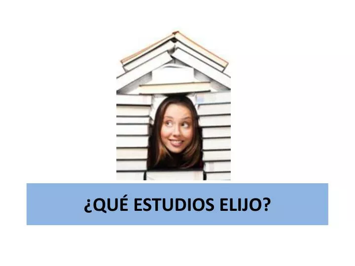 qu estudios elijo