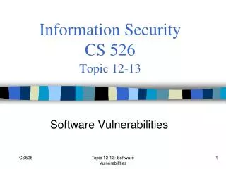 Information Security CS 526 Topic 12-13