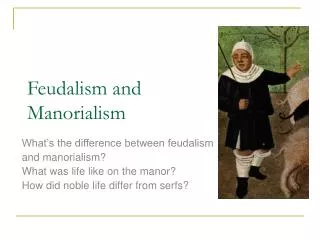 Feudalism and Manorialism