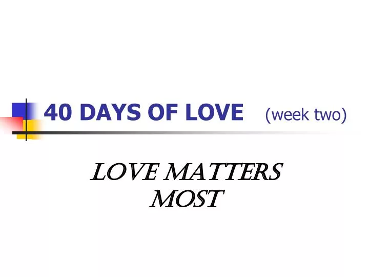 40 days of love week two