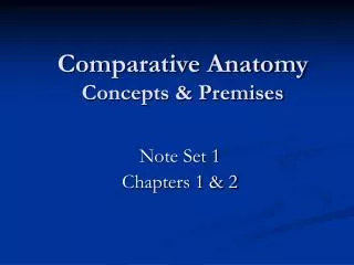 Comparative Anatomy Concepts &amp; Premises