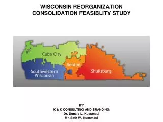 WISCONSIN REORGANIZATION CONSOLIDATION FEASIBLITY STUDY