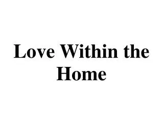 Love Within the Home