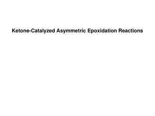 Ketone-Catalyzed Asymmetric Epoxidation Reactions