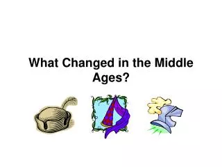 What Changed in the Middle Ages?