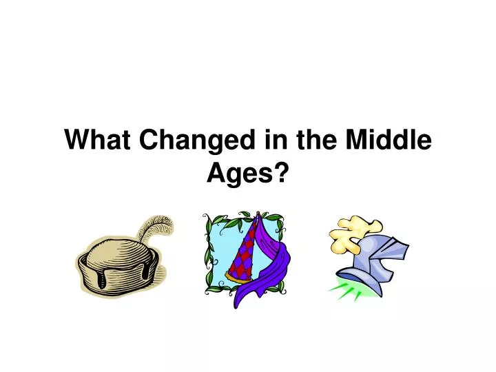 what changed in the middle ages