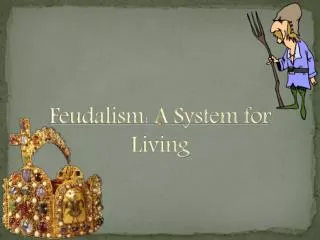 Feudalism: A System for Living