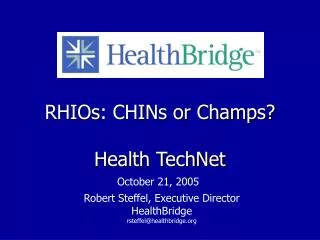 RHIOs: CHINs or Champs? Health TechNet