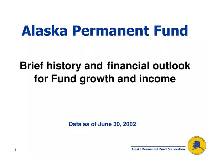 alaska permanent fund brief history and financial outlook for fund growth and income