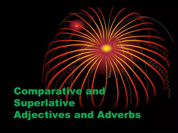 comparative and superlative adjectives and adverbs