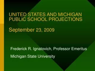 UNITED STATES AND MICHIGAN PUBLIC SCHOOL PROJECTIONS September 23, 2009