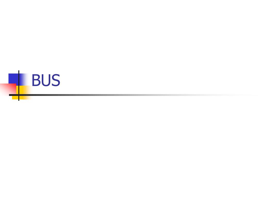 PPT - BUS PowerPoint Presentation, free download - ID:5518122
