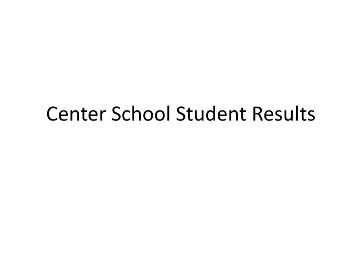 center school student results