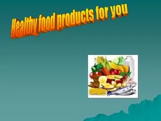 Healthy food products for you