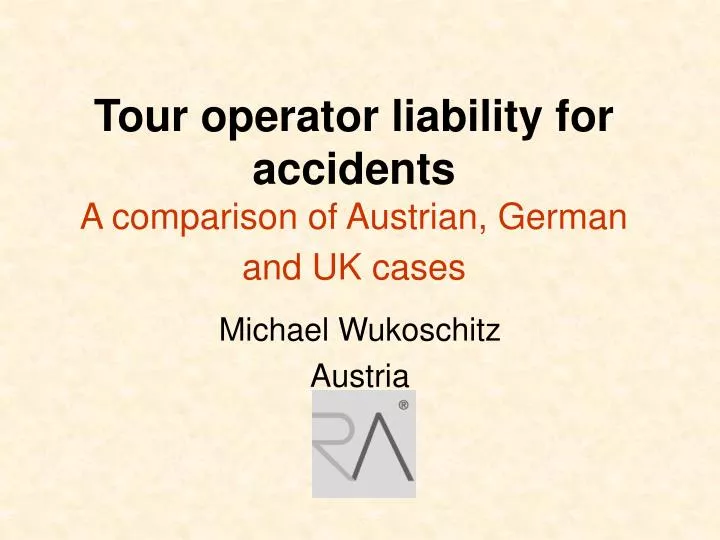 tour operator liability for accidents a comparison of austrian german and uk cases