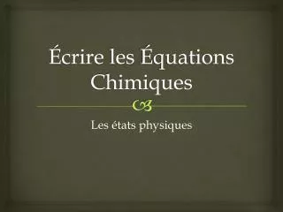 crire les quations chimiques