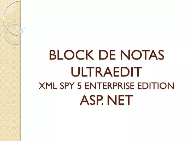 block de notas ultraedit xml spy 5 enterprise edition asp net