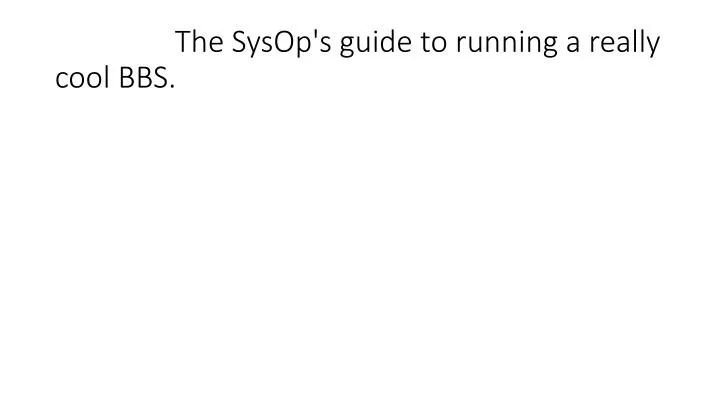 the sysop s guide to running a really cool bbs