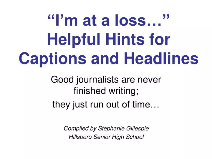 i m at a loss helpful hints for captions and headlines