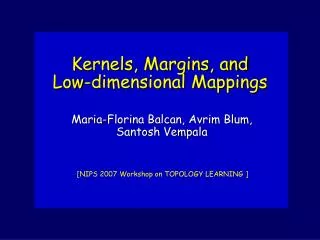 Kernels, Margins, and Low-dimensional Mappings