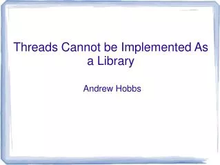 Threads Cannot be Implemented As a Library
