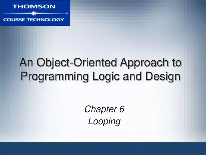 an object oriented approach to programming logic and design
