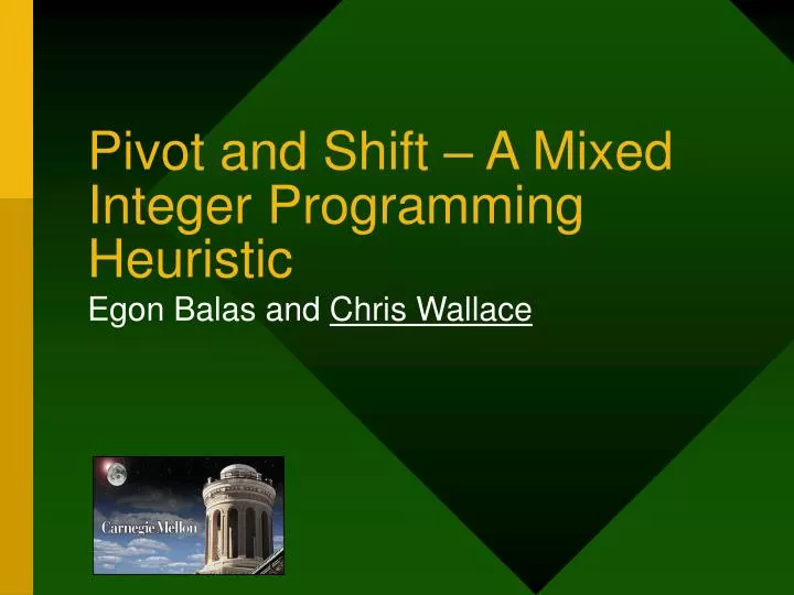 pivot and shift a mixed integer programming heuristic