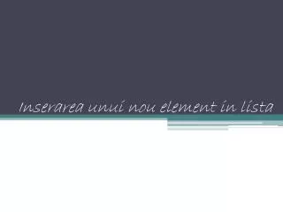 inserarea unui nou element in lista
