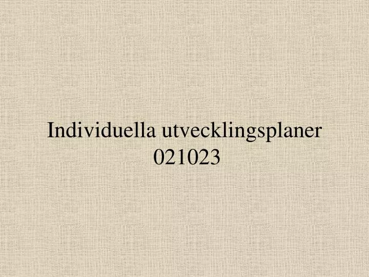 individuella utvecklingsplaner 021023