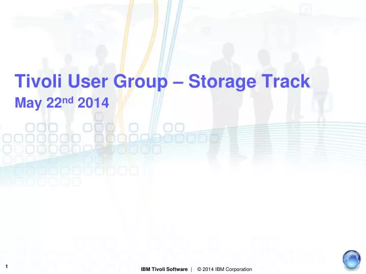 tivoli user group storage track may 22 nd 2014