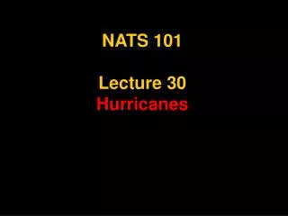 NATS 101 Lecture 30 Hurricanes