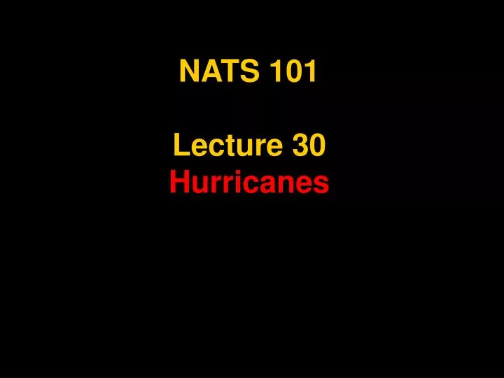 nats 101 lecture 30 hurricanes