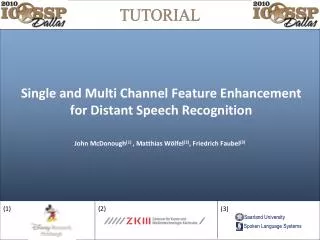 Single and Multi Channel Feature Enhancement for Distant Speech Recognition