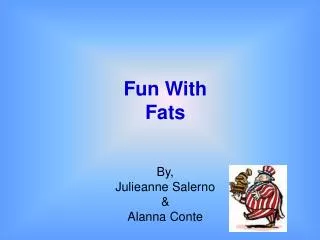 Fun With Fats
