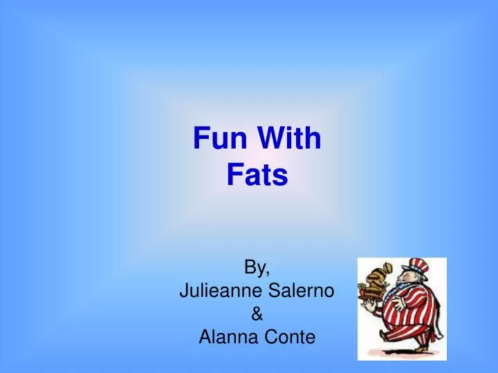 fun with fats