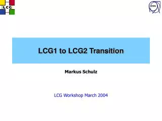 LCG1 to LCG2 Transition