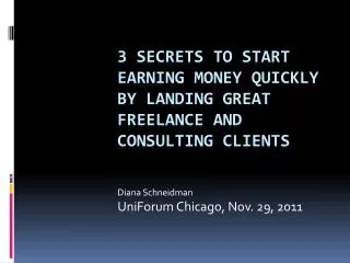 3 secrets to start earning money quickly by landing great freelance and consulting clients