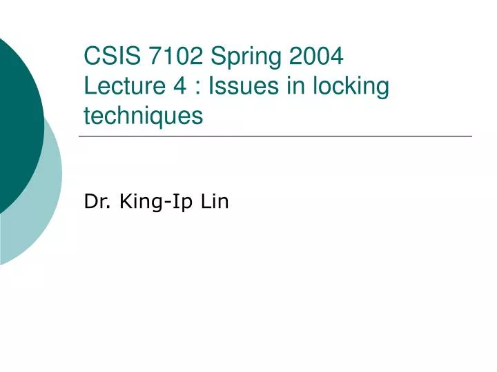 csis 7102 spring 2004 lecture 4 issues in locking techniques