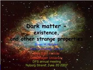 Dark matter - existence, and other strange properties
