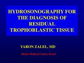 HYDROSONOGRAPHY FOR THE DIAGNOSIS OF RESIDUAL TROPHOBLASTIC TISSUE