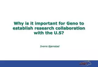 Why is it important for Geno to establish research collaboration with the U.S?