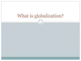 What is globalization?