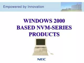 WINDOWS 2000 BASED NVM-SERIES PRODUCTS