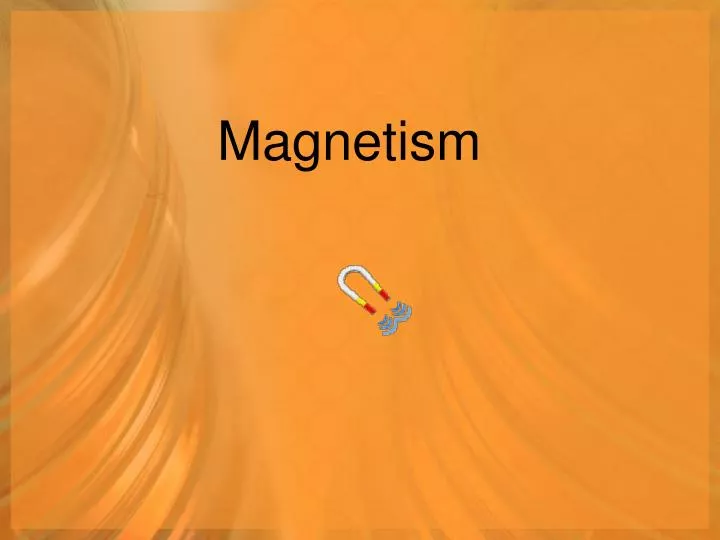 PPT - Magnetism PowerPoint Presentation, Free Download - ID:5519833