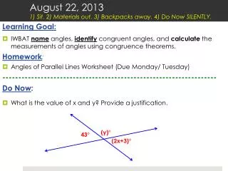 August 22, 2013 1) Sit. 2) Materials out. 3) Backpacks away. 4) Do Now SILENTLY.