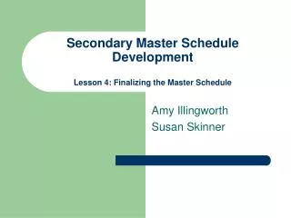 Secondary Master Schedule Development Lesson 4: Finalizing the Master Schedule