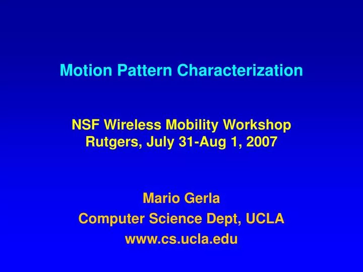 motion pattern characterization nsf wireless mobility workshop rutgers july 31 aug 1 2007