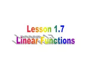 Lesson 1.7 Linear Functions