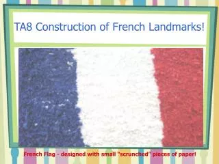 TA8 Construction of French Landmarks!